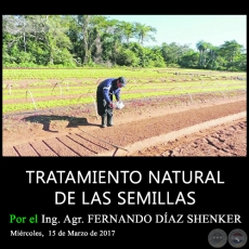 TRATAMIENTO NATURAL DE LAS SEMILLAS - Ing. Agr. FERNANDO DAZ SHENKER - Mircoles, 15 de Marzo de 2017